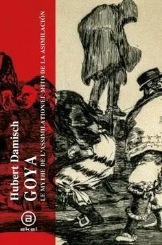 Goya. El Mito de la Asimilación / le Mythe de L'assimilation