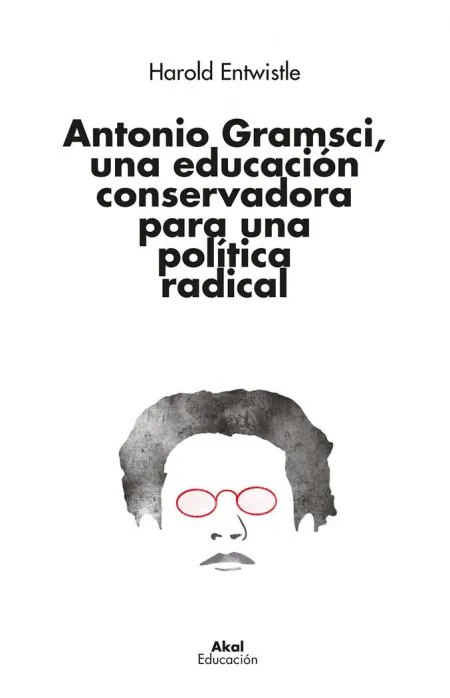 Antonio Gramsci, una Educación Conservadora para una Política Radical