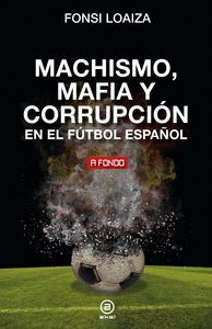 MACHISMO MAFIA Y CORRUPCION EN EL FUTBOL ESPAÑOL