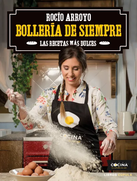 Bollería de Siempre. Las Recetas Más Dulces