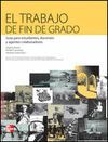 TRABAJO DE FIN DE GRADO. GUIA PARA ESTUDIANTES, DOCENTES Y AGENTES COLABORADORES