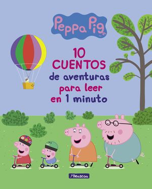 10 CUENTOS DE AVENTURAS PARA LEER EN 1 MINUTO. PEPPA PIG