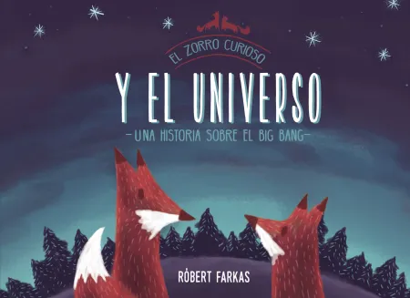El Zorro Curioso y el Universo. Una Historia Sobre el Big Bang