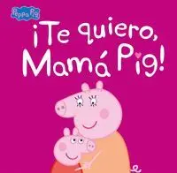 Te Quiero, Mamá Pig!