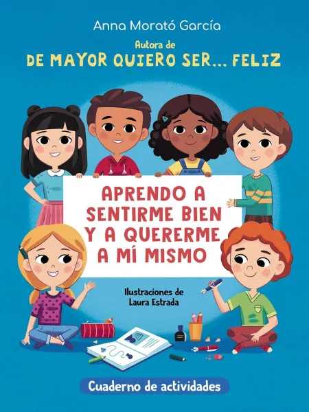 De Mayor Quiero Ser... Feliz. Cuaderno de Actividades.