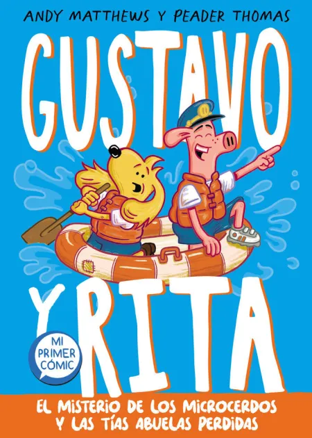 Gustavo y Rita. El Misterio de los Microcerdos y las Tías Abuelas Perdidas