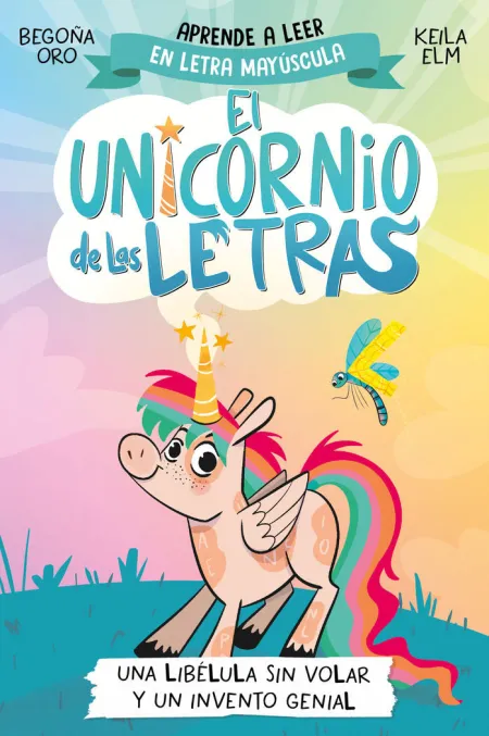 El Unicornio de las Letras 1 una Libélula sin Volar y un Invento Genial L