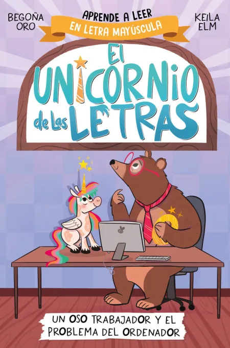 El Unicornio de las Letras 2 un Oso Trabajador y el Problema del Ordenador o