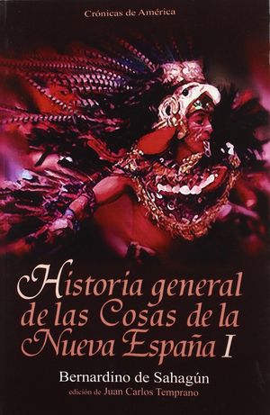 HISTORIA GENERAL DE LAS COSAS DE LA NUEVA ESPAÑA I