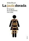 Jaula Dorada, la. Enigma de la Anorexia Nerviosa