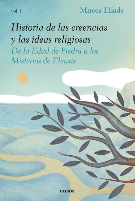 Historia de las Creencias y las Ideas Religiosas T. i