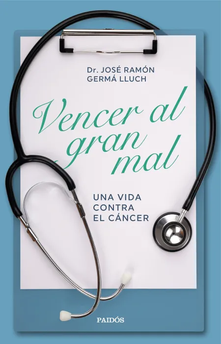 Vencer Al Gran Mal. Una Vida Contra el Cáncer
