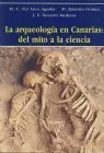 Arqueologia en Canarias: del Mito a la Ciencia, la
