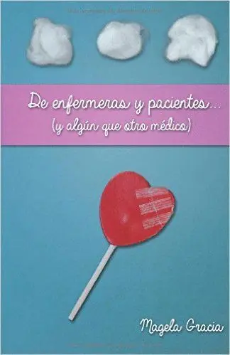 De Enfermeras y Pacientes... y Algún que Otro Médico