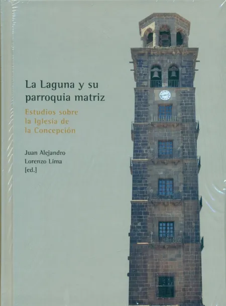 La Laguna y Su Parroquia Matriz. Estudios Sobre la Iglesia de la Concepción