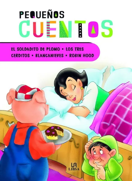 Pequeños Cuentos. El Soldadito de Plomo, los Tres Cerditos, Blancanieves, Robin Hood