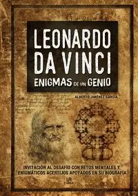 Leonardo Da Vinci, Enigmas de un Genio