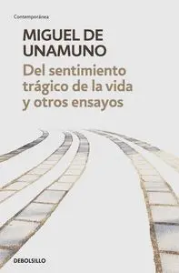 Del Sentimiento Trágico de la Vida y Otros Ensayos