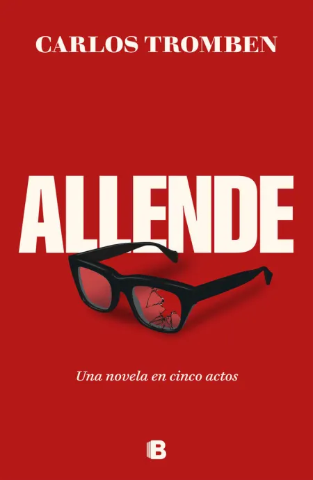 Allende. Una Novela en Cinco Actos