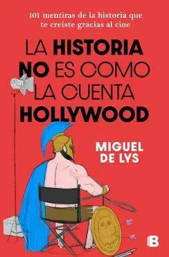 La Historia no Es Como la Cuenta Hollywood