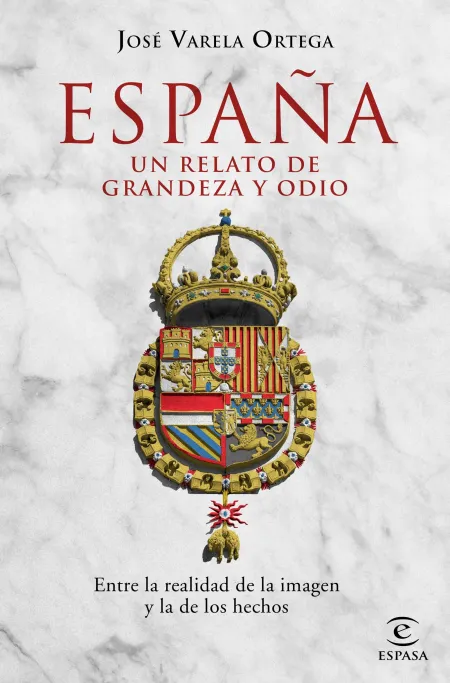 España. Un Relato de Grandeza y Odio