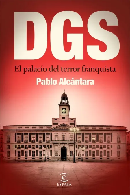 La Dgs. El Palacio del Terror Franquista