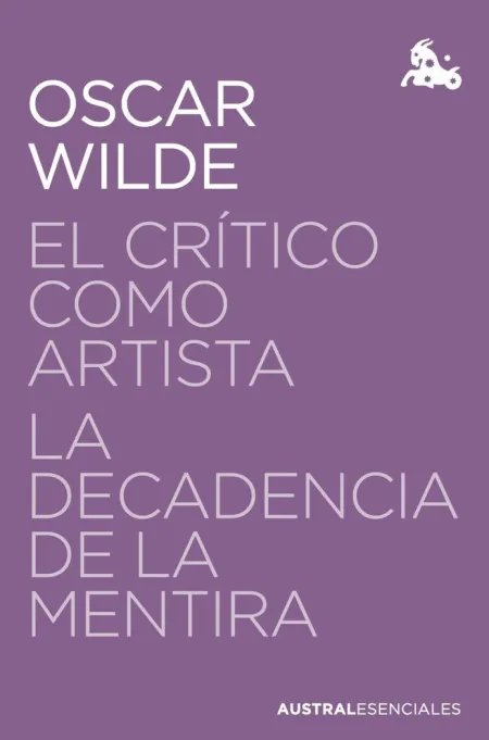 El Crítico Como Artista / la Decadencia de la Mentira