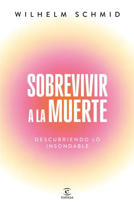 Sobrevivir a la Muerte. Descubriendo lo Insondable