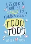Todo Todo ¿Es Cierto que el Amor lo Cambia Todo?