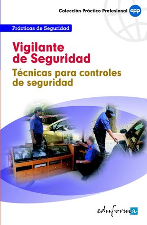 VIGILANTE DE SEGURIDAD. TECNICAS PARA CONTROLES DE SEGURIDAD