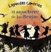 Aquelarre de las Brujas, el - Leyendas Canarias