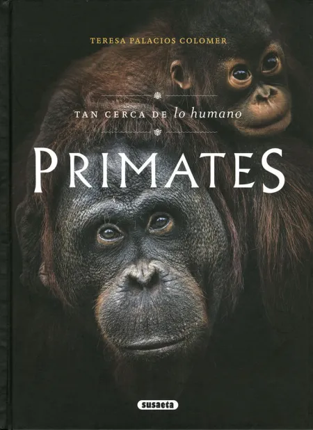 Primates. Tan Cerca de lo Humano