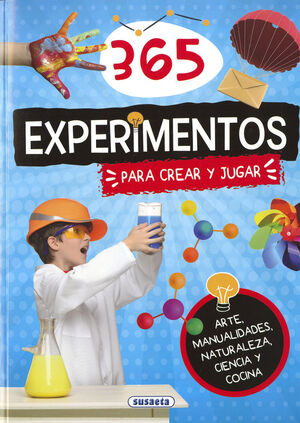 365 EXPERIMENTOS 1 PARA CREAR Y JUGAR
