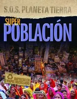 Superpoblación. Sos Planeta Tierra