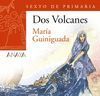MARIA GUINIGUADA - DOS VOLCANES (6º PRIMARIA) + CUADERNO DE ACTIVIDADES