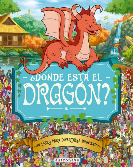Donde esta el Dragon? un Libro para Divertirse Buscando