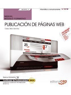 MANUAL. PUBLICACIÓN DE PÁGINAS WEB (MF0952_2). CERTIFICADOS DE PROFESIONALIDAD. CONFECCIÓN Y PUBLICACIÓN DE PÁGINAS WEB (IFCD0110)
