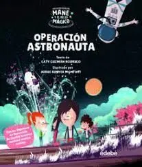 Operación Astronauta. Las Aventuras de Mane y el Reloj Mágico