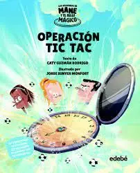 Operación Tic-Tac. Las Aventuras de Mane y el Reloj Mágico