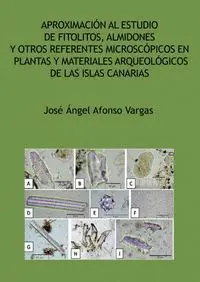 Aproximación Al Estudio de Fitolitos, Almidones y Otros Referentes Microscópicos
