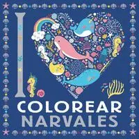 I Love. Colorear Narvales