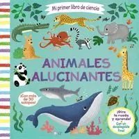 Animales Alucinantes. Mi Primer Libro de Ciencia