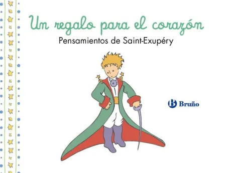 Un Regalo para el Coraóon. Pensamientos de Antoine de Saint-Exupery