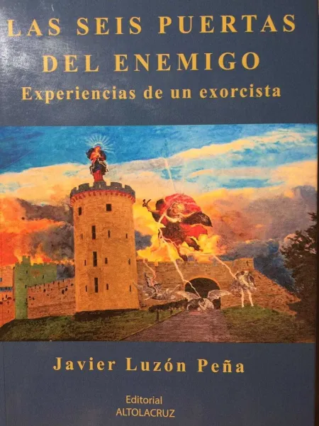 Las Seis Puertas del Enemigo. Experiencias de un Exorcista