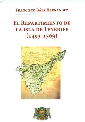 EL REPARTIMIENTO DE LA ISLA DE TENERIFE (1493-1569)
