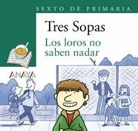 Los Loros no Saben Nadar + Cuaderno con Actividades (Sexto de Primaria)