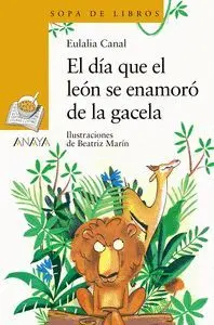 El Dia que el Leon se Enamoro de la Gacela