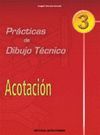 PRACTICAS DE DIBUJO TECNICO 3. ACOTACION
