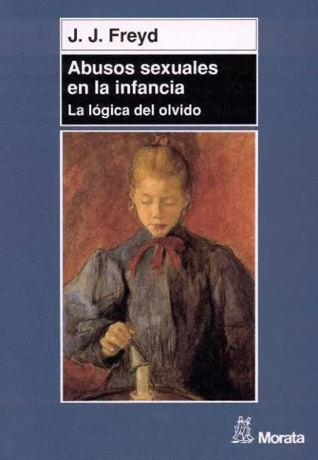 Abusos Sexuales en la Infancia. La Logica del Olvido