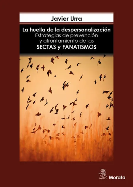 La Huella de la Despersonalizacion. Estrategias de Prevencion y Afrontamiento de las Sectas y Grupos Fanáticos